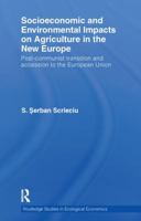 Socioeconomic and Environmental Impacts on Agriculture in the New Europe: Post-Communist Transition and Accession to the European Union 1138243485 Book Cover