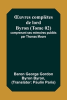 OEuvres complètes de lord Byron (Tome 02); comprenant ses mémoires publiés par Thomas Moore 9357384561 Book Cover
