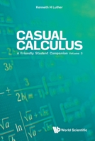 Casual Calculus: A Friendly Student Companion - Volume 3 9811224897 Book Cover