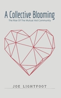 A Collective Blooming: The Rise Of The Mutual Aid Community B08HT8674B Book Cover