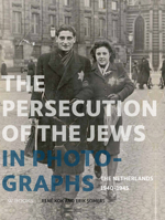 Persecution of the Jews in Photographs: The Netherlands 1940-1945 9462583161 Book Cover