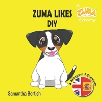 Zuma Likes DIY: A Zuma the Dog Story: A Bilingual Adventure B0F1CS7QS3 Book Cover
