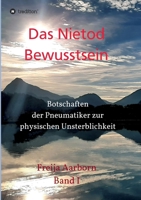 Das Nietod Bewusstsein: Botschaften der Pneumatiker zur physischen Unsterblichkeit 3347425928 Book Cover