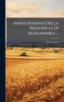 Ampelografia Della Provincia Di Alessandria ... (Italian Edition) 1023813475 Book Cover