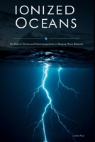 Ionized Oceans: The Role of Storms and Electromagnetism in Shaping Wave Behavior With Fortran (Golden Dawn Engineering) B0F1LB7ZZ8 Book Cover