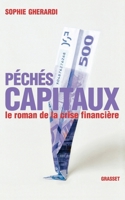 Péchés capitaux - Le roman de la crise financière 2246765919 Book Cover