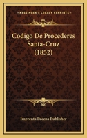 Codigo De Procederes Santa-Cruz (1852) 1167611608 Book Cover