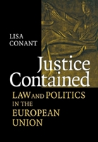 Justice Contained: Law and Politics in the European Union 0801439108 Book Cover