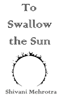 To Swallow the Sun B089C6CHYQ Book Cover