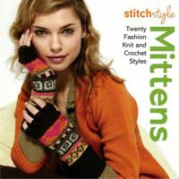 Stitch Style Mittens: Twenty Fashion Knit and Crochet Styles (Stitch Style) 1564778282 Book Cover