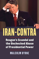 Iran-Contra: Reagan's Scandal and the Unchecked Abuse of Presidential Power 0700625909 Book Cover