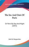 The Ins and Outs of Paris: Or, Paris by Day and Night 1022041150 Book Cover