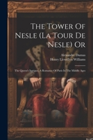 The Tower Of Nesle (la Tour De Nesle) Or: The Queen's Intrigue, A Romance Of Paris In The Middle Ages 1019417943 Book Cover