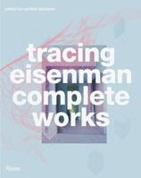 Tracing Eisenman: Peter Eisenman Complete Works 0500342253 Book Cover