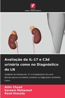 Avaliação da IL-17 e C3d urinária como no Diagnóstico do LN: Avaliação da Interleucina -17 e Complemento 3d como Biomarcadores Imunitários Urinários ... da Nefrite Lupus 6205874814 Book Cover