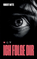 Ich Folge Dir: Der nächste Post könnte dein letzter sein - ein Psychothriller (German Edition) 3759753205 Book Cover