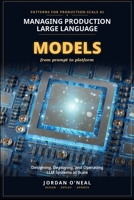 Managing Production Large Language Models: Playbook for Designing, Deploying, and Operating LLM at Scale and Machine Learning FinOps Blueprints (Enterprise Machine Learning Operations) B0GZP3699Z Book Cover