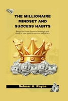 The Millionaire Mindset and Success Habits: Break free from financial bondage and stand in your path to success and riches B0CRRNGW1F Book Cover