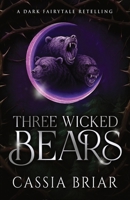 Three Wicked Bears: A Dark Fairytale Retelling (Obscura World) 1950879933 Book Cover