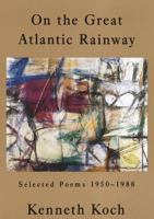 On the Great Atlantic Rainway: Selected Poems 1950-1988 0679765824 Book Cover