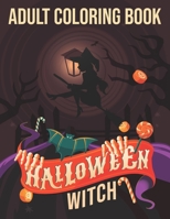 adult coloring book halloween witch: Adult Stress Relieving Coloring Book Feature 30 Halloween Witches Illustrations, Spooky and more! B09CRXYRDZ Book Cover