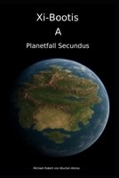 Xi-Bootis A: Planetfall Secundus 1763727793 Book Cover