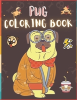 Pug Coloring Book: 50 Creative And Unique Drawings With Quotes On Every Other Page To Color In ( Stress Reliving And Relaxing Drawings To Calm Down And Relax ) Makes For A Perfect Gifts For Pug Lovers B08HRZ2JHS Book Cover