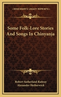 Some Folk-Lore Stories And Songs In Chinyanja 1162923849 Book Cover
