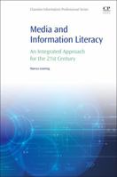 Media and Information Literacy: An Integrated Approach for the 21st Century 0081001703 Book Cover