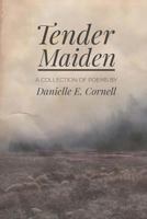 Tender Maiden: A Collection of Poems 1976181151 Book Cover