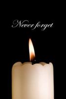 I will never forget you: A Bereavement Journal. Support notebook for grief, mourning, death of a loved one. Taking one day at a time in recovering ... son, daughter, unborn child, friend or pet 1794581200 Book Cover