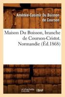 Maison Du Buisson, Branche de Courson-Cristot. Normandie (A0/00d.1868) 2012584993 Book Cover