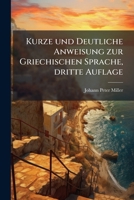 Kurze Und Deutliche Anweisung Zur Griechischen Sprache Nebst Einer Auserlesenen Chrestomathie... 127279153X Book Cover
