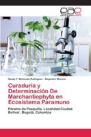 Curaduría y Determinación De Marchantiophyta en Ecosistema Paramuno: Páramo de Pasquilla, Localidad Ciudad Bolívar, Bogotá, Colombia 6202120045 Book Cover