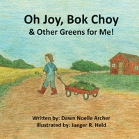 Oh Joy, Bok Choy & Other Greens for Me! 1732327408 Book Cover