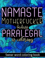 Namaste Motherf*cker: Adult Cuss Word Coloring Book For Paralegals Featured With Mandalas, Abstractions, Houses, Animals B088NXSCSX Book Cover