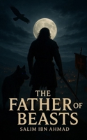 The Father of Beasts 1764262522 Book Cover