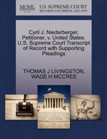 Cyril J. Niederberger, Petitioner, v. United States. U.S. Supreme Court Transcript of Record with Supporting Pleadings 1270697757 Book Cover