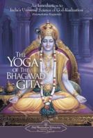 The Yoga of the Bhagavad Gita: An Introduction to India's Universal Science of God-realization