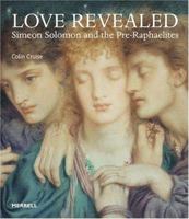 Love Revealed: Simeon Solomon And the Pre-raphaelites 1858943116 Book Cover