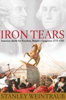 Iron Tears: America's Battle for Freedom, Britain's Quagmire: 1775-1783 0743226879 Book Cover