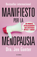 Manifiesto Por La Menopausia: Un Manual Revolucionario Que Destierra Mitos Y Tabúes / The Menopause Manifesto: Own Your Health with Facts and Feminism 6073937547 Book Cover