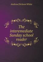 The Interemediate Sunday School Reader 1145642535 Book Cover