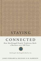 Staying Connected: How MacDougall Family Traditions Built a Business over 160 Years 0773536612 Book Cover