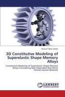 3D Constitutive Modeling of Superelastic Shape Memory Alloys: Constitutive Modeling of Superelastic Shape Memory Alloys Considering Rate Dependent Non-Mises Tension-torsion Behavior 3659514020 Book Cover