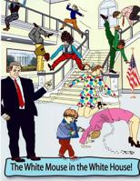 The White Mouse in the White House 148231701X Book Cover