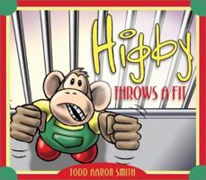 Higby Throws a Fit 1586608584 Book Cover