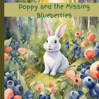 Poppy and the Missing Blueberries: A Tale of Sharing and Friendship B0F1YG1QDK Book Cover