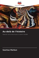 Au-delà de l'histoire: Exploiter notre histoire pour un avenir durable (French Edition) 6207628292 Book Cover