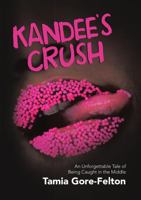 Kandee's Crush: An Unforgettable Tale of Being Caught in the Middle 1483444384 Book Cover